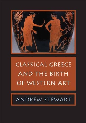 CLASSICAL GREECE AND THE BIRTH OF WESTERN ART PB - ANDREW ST