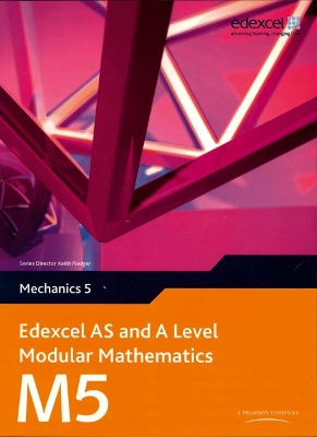 EDEXCEL AS AND A LEVEL MODULAR MATHEMATICS MECHANICS 5 M5 -