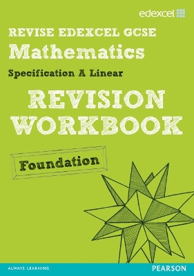 EDEXCEL GCSE MATHEMATICS A LINEAR REVISION WORKBOOK FOUNDATI