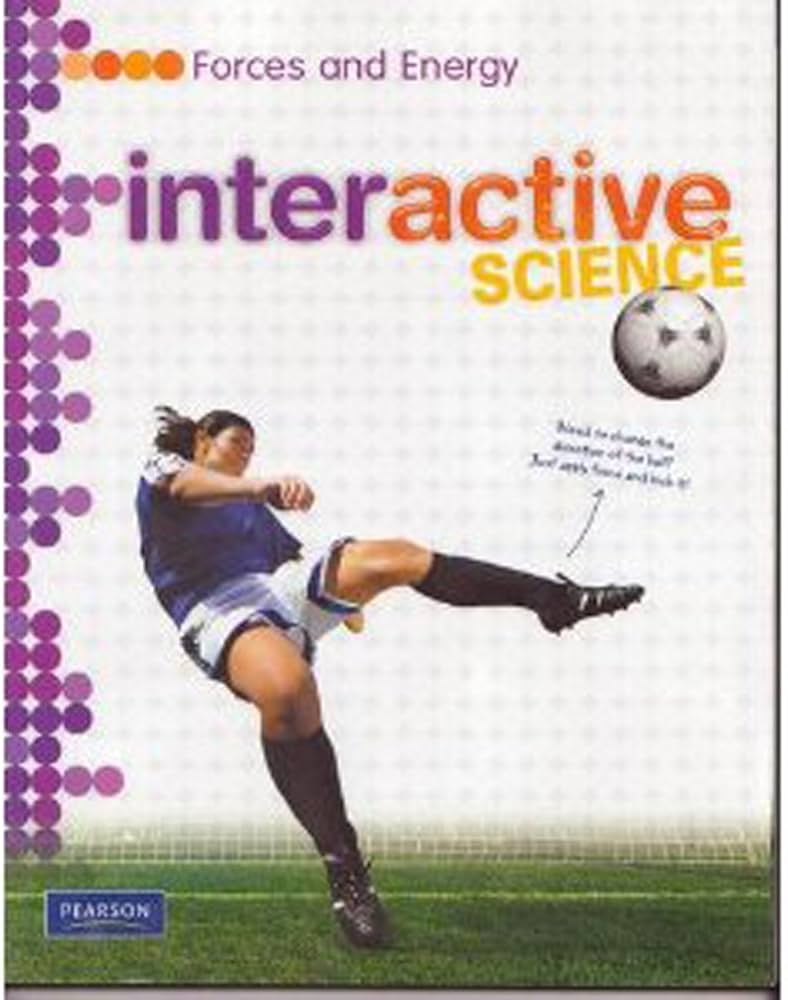 FORCES AND ENERGY WRITE IN STUDENT EDITION -