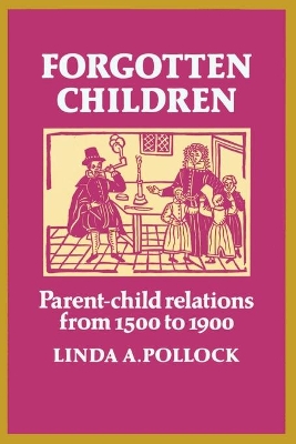 FORGOTTEN CHILDREN : PARENT - CHILDREN RELATIONS FROM 1500 T