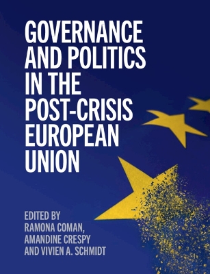 GOVERNANCE AND POLITICS IN THE POST-CRISIS EUROPEAN UNION -