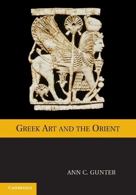 GREEK ART AND THE ORIENT - ANN C. GUNTER