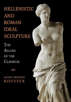 HELLENISTIC AND ROMAN IDEAL SCULPTURE  PB - RACHEL MEREDITH