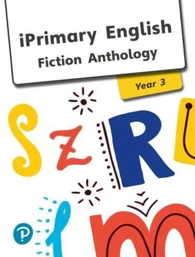 IPRIMARY ENGLISH FICTION ANTHOLOGY YEAR 3 -