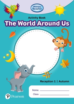 IPRIMARY RECEPTION ACTIVITY BOOK WORLD AROUND US: AUTUMN -