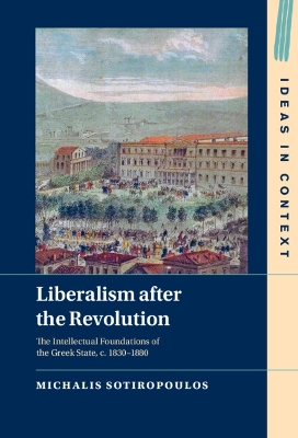 LIBERALISM AFTER THE REVOLUTION : THE INTELLECTUAL FOUNDATIO