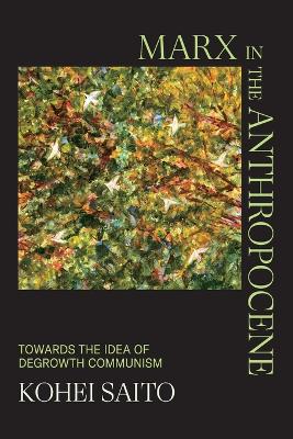 MARX IN THE ANTHROPOCENE : TOWARDS THE IDEA OF DEGROWTH COMM