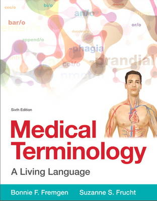 MEDICAL TERMINOLOGY: A LIVING LANGUAGE 6TH ED PB - BONNIE FR