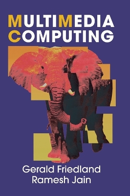MULTIMEDIA COMPUTING - GERALD FRIEDLAND-RAMESH JAIN