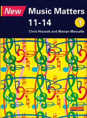 NEW MUSIC MATTERS 11-14 PUPIL BOOK 1: AGE 11-14 BK. 1 - CHRI