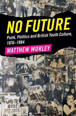 NO FUTURE : PUNKPOLITICS AND BRITISH YOUNG CULTURE PB - MATT