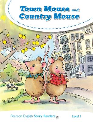 PEARSON ENGLISH STORY READERS 1: TOWN MOUSE AND COUNTRY MOUS