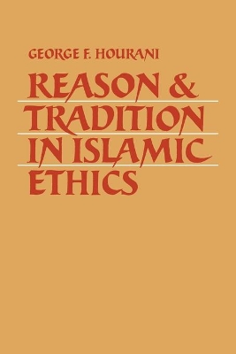 REASON   TRADITION IN ISLAMIC ETHICS PB B FORMAT - GEORGE F.