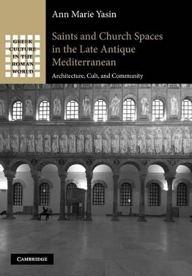 SAINTS AND CHURCH SPACES IN THE LATE ANTIQUE MEDITERRANEAN A