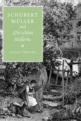 SCHUBERT MULLER AND DIE SCHONE MULLERIN  HC - SUSAN YOUENS