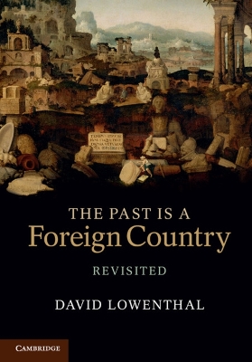 THE PAST IS A FOREIGN COUNTRY PB - DAVID LOWENTHAL