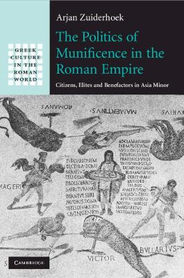THE POLITICS OF MUNIFICENCE IN THE ROMAN EMPIRE CITIZENSM EL
