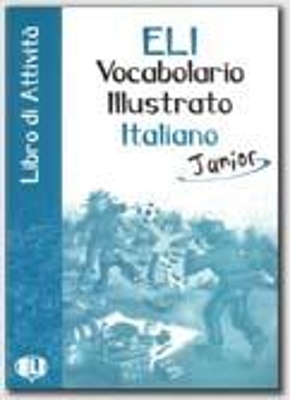 VOCABULARIO ILLUSTRATO ITALIANO JUNIOR LIBRO DI ATTIVITA - A