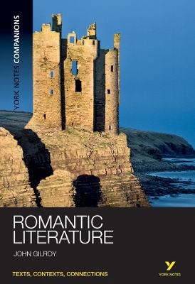 YORK NOTES COMPANIONS: ROMANTIC LITERATURE PB - JOHN GILROY