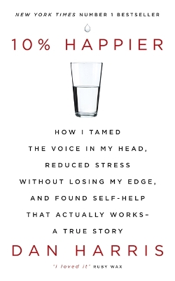 10% HAPPIER: HOW I TAMED THE VOICE IN MY HEAD PB - DAN HARRI