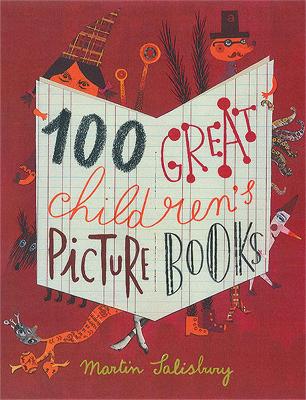 100-GREAT-CHILDRENS-PICTUREBOOKS-MARTIN-SALISBURY.jpg 100 GREAT CHILDRENS PICTUREBOOKS - MARTIN SALISBURY