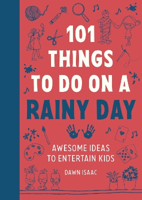 101 THINGS FOR KIDS TO DO ON A RAINY DAY FL - DAWN ISAAC