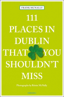 111 PLACES IN DUBLIN THAT YOU MUST NOT MISS PB - FRANK MCNAL