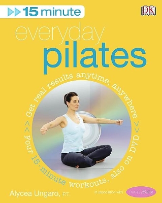 15-MINUTES FITNESS : EVERYDAY PILATES HC - ALYCEA UNGARO