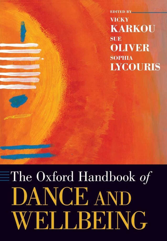 The Oxford Handbook of Dance and Wellbeing The Oxford Handbook of Dance and Wellbeing