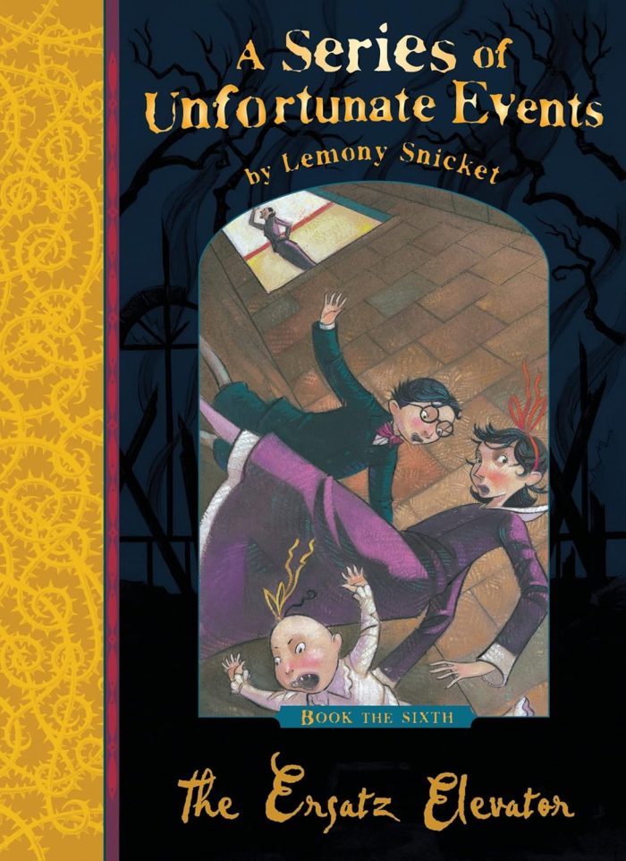 A Series of Unfortunate Events #6 The Ersatz Elevator A Series of Unfortunate Events #6 The Ersatz Elevator