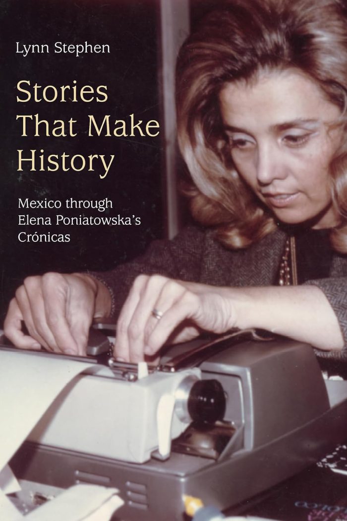 Stories That Make History: Mexico Through Elena Poniatowska’s Cronicas Stories That Make History: Mexico Through Elena Poniatowska’s Cronicas