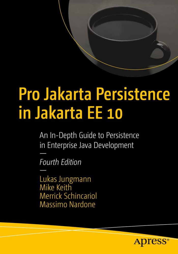 Pro Jakarta Persistence in Jakarta EE 10 An In-Depth Guide to Persistence in Enterprise Java Development Pro Jakarta Persistence in Jakarta EE 10 An In-Depth Guide to Persistence in Enterprise Java Development