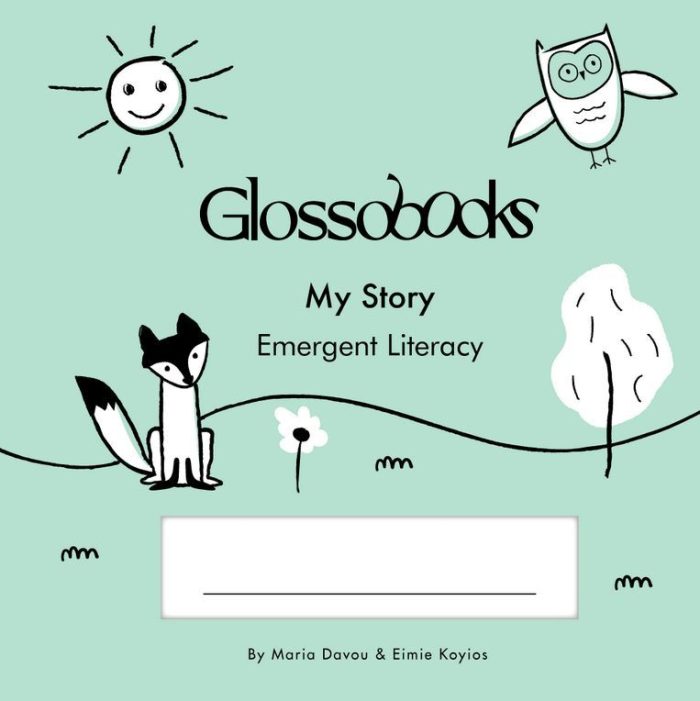 GLOSSOBOOKS - My Story: Emergent Literacy GLOSSOBOOKS - My Story: Emergent Literacy
