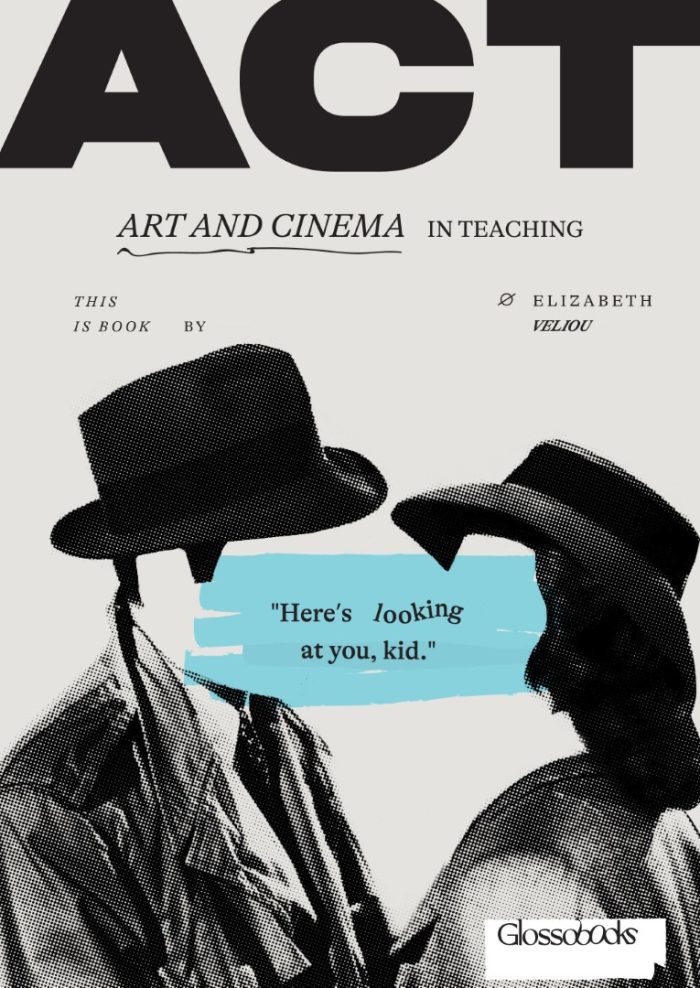 GLOSSOBOOKS - Act: Art And Cinema in Teaching GLOSSOBOOKS - Act: Art And Cinema in Teaching