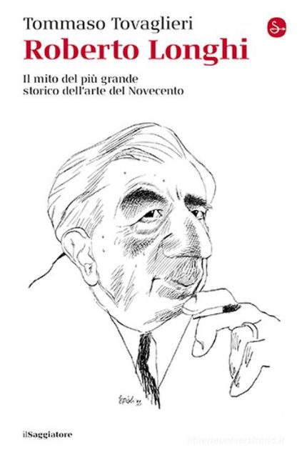 Roberto Longhi: Il Mito del Piu Grande Storico dell'Arte del Novecento