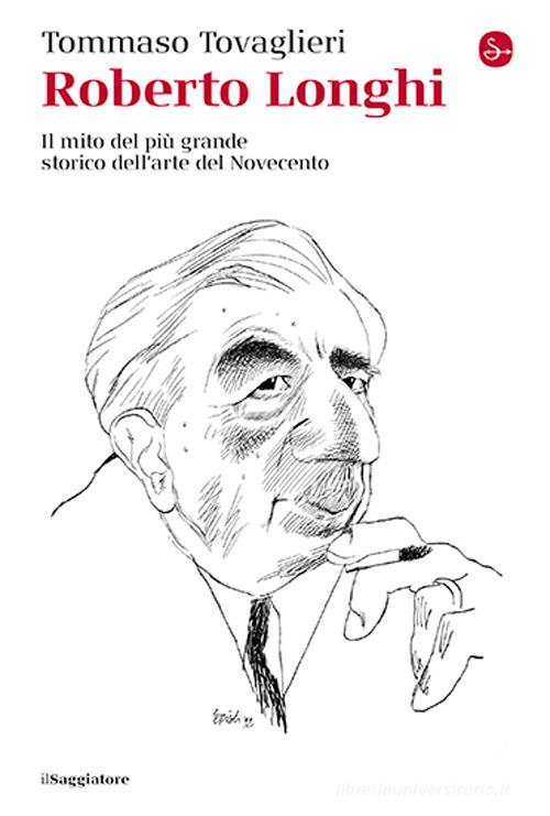 Roberto Longhi: Il Mito del Piu Grande Storico dell'Arte del Novecento