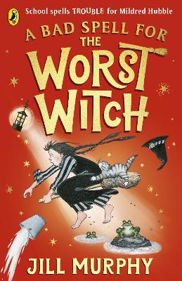 A BAD SPELL FOR THE WORST WITCH - JILL MURPHY