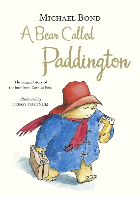 A BEAR CALLED PADDINGTON (THE ORIGINAL STORY OF THE BEAR FRO