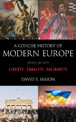 A CONCISE HISTORY OF MODERN EUROPE: LIBERTY EQUALITY SOLIDAR