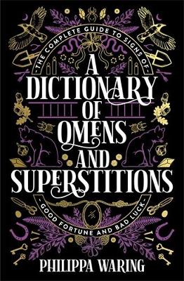 A DICTIONARY OF OMENS AND SUPERSTITIONS PB - PHILIPPA WARING