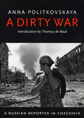 A DIRTY WAR A RUSSIAN REPORTER IN CHECHNYA - SPECIAL OFFER P