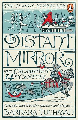 A DISTANT MIRROR THE CALAMITOUS 14TH CENTURY PB - BARBARA TU