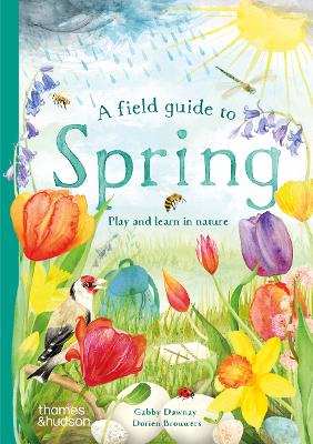 A FIELD GUIDE TO SPRING : PLAY AND LEARN IN NATURE HC - DORI