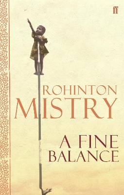 A FINE BALANCE : THE EPIC MODERN CLASSIC - ROHINTON MISTRY