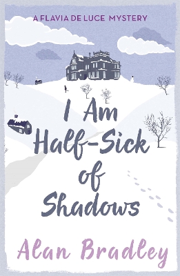 A FLAVIA DE LUCE BOOK 4 : I AM HALF-SICK OF SHADOWS PB - ALA