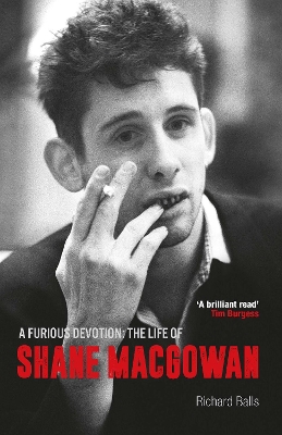 A FURIOUS DEVOTION : THE LIFE OF SHANE MACGOWAN PB - RICHARD