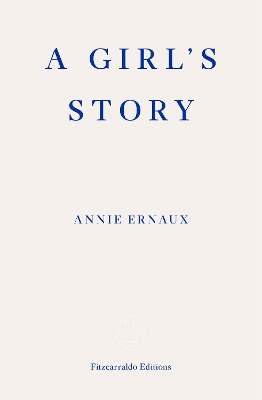 A GIRLS STORY - ANNIE ERNAUX-ALISON STRAYER