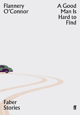 A GOOD MAN IS HARD TO FIND - FLANNERY OCONNOR