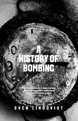 A HISTORY OF BOMBING PB - SVEN LINDQVIST-LINDA HAVERTY RUGG